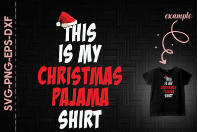 Xmas This Is My Christmas Pajama Shirt