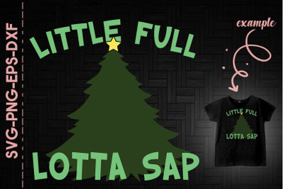 Little Full Lotta Sap Christmas Tree