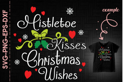 Mistletoe Kisses Christmas Wishes Xmas