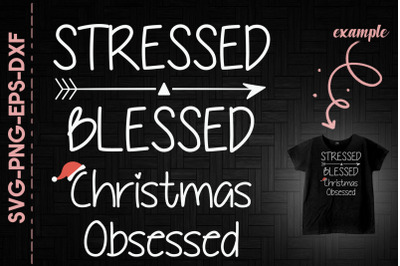 Stressed Blessed Chritsmas Obsessed