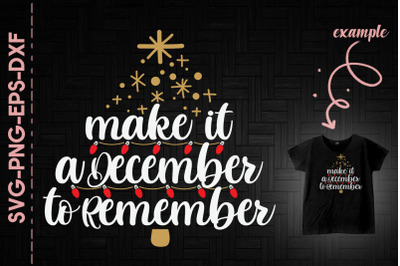 Make It A December To Remember Xmas