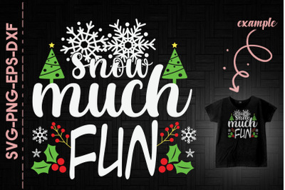 Snow Much Fun Christmas Funny Saying