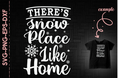 There&#039;s Snow Place Like Home Xmas Funny