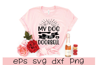 my dog is my doorbell svg design