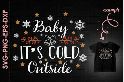 Baby It&#039;s Cold Outside Christmas Funny