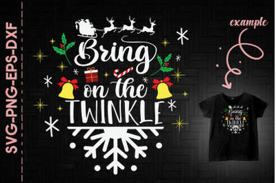 Bring On The Twinkle Christmas Funny