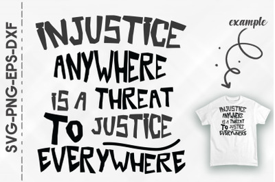 Injustice Threat To Justice Everywhere