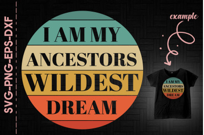 I Am My Ancestors Wildest Dream BLM