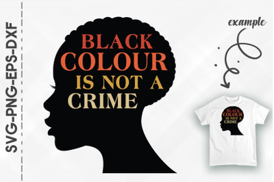 Black Colour Is Not A Crime Black Proud