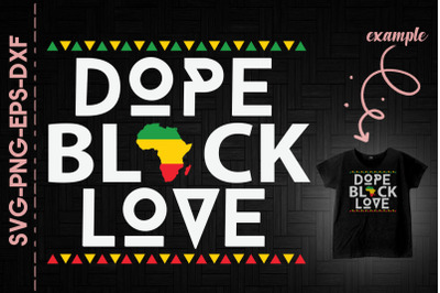 Dope Black Love Black History Proud BLM