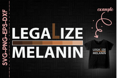 Legalize Melanin Black Lives Matter BLM