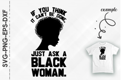 Think If Can&#039;t Be Done Ask A Black Woman