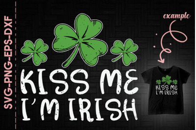 Kiss Me I&#039;m Irish St. Patrick&#039;s Day