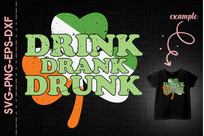 Drink Drank Drunk Green Shamrock Patrick