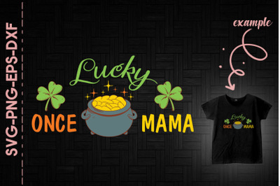 Lucky Once Mama St. Patrick&#039;s Day