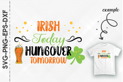 Irish Today Hungerover Tomorrow Patrick