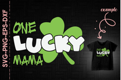 One Lucky Mama Green Shamrock Patrick