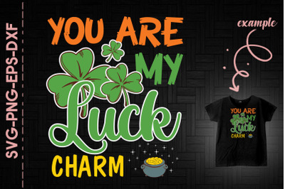 You Are My Luck Charm Green Shamrock