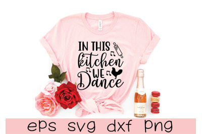 in this kitchen we dance svg design