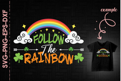 Follow The Rainbow St. Patrick&#039;s Day