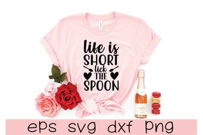 life is short lick the spoon svg design