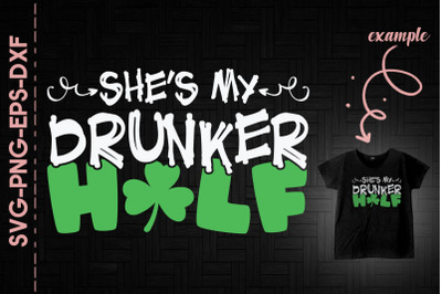 She&#039;s My Drunker Half St. Patrick&#039;s Day