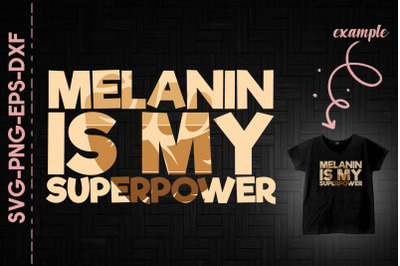 Melanin Is My Superpower Black Fist BLM