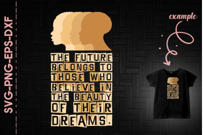 Future Belongs To Those Believe In Dream