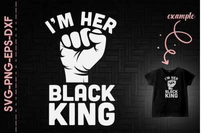 I&#039;m Her Black King Couple Black Proud