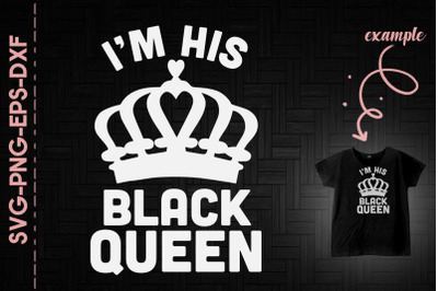 I&#039;m His Black Queen Couple Black Proud