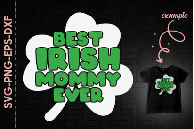 Best Irish Mommy Ever St. Patrick&#039;s Day