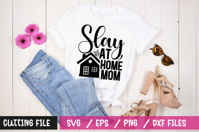 Slay at home mom svg