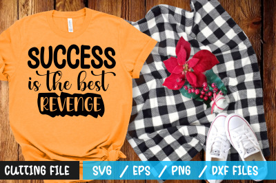 Success is the best Revenge svg