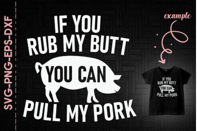 If You Rub You Can Pull My Pork