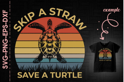 Skip A Straw Save A Turtle Save Seas