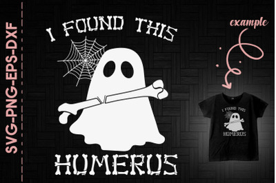 I Found This Humerus Funny Halloween