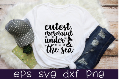 cutest mermaid under the sea svg design