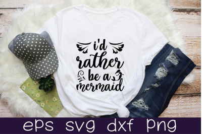 i&#039;d rather be a mermaid svg design