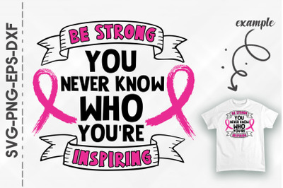 Be Strong Inspire People Breast Cancer