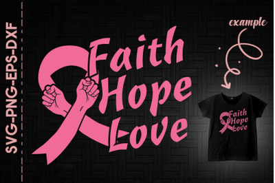 Faith Hope Love Pink Ribbon Fight Cancer