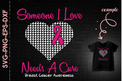 Someone I Love Needs A Cure Fight Cancer