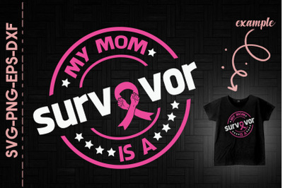 My Mom Is A Survivor Breast Cancer