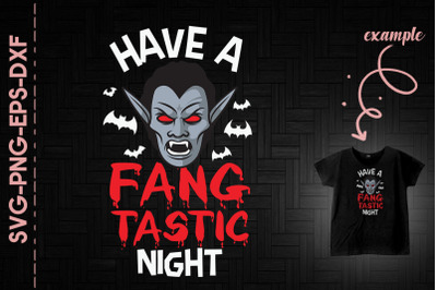 Have A Fangtastic Night Vampire