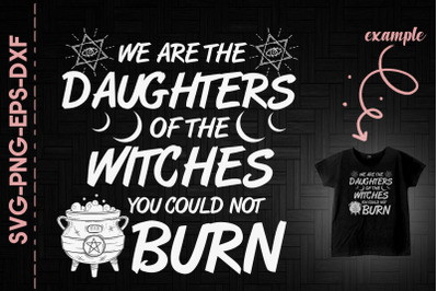 Daughters Of The Witches Could Not Burn