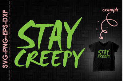 Stay Creepy Funny Halloween Costume