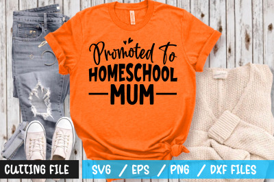 promoted to homeschool mum svg