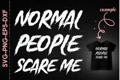 Normal People Scare Me Halloween