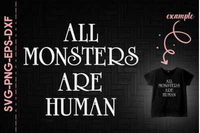 All Monsters Are Human Halloween