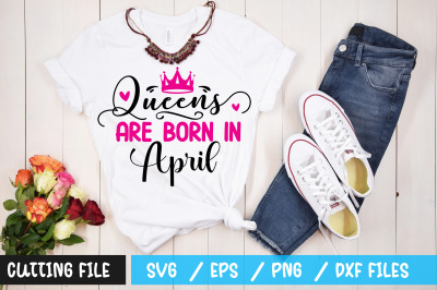 Queens are born in April svg