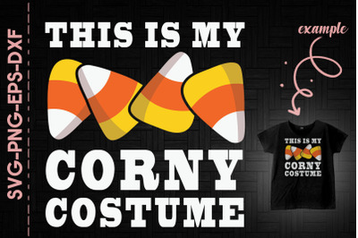 This Is My Corny Costume Halloween